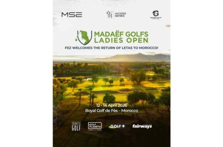 Le Royal Golf de Fès accueille Madaëf Golfs Ladies Open, du 12 au 14 avril